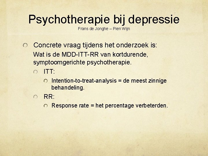 Psychotherapie bij depressie Frans de Jonghe – Pien Wijn Concrete vraag tijdens het onderzoek