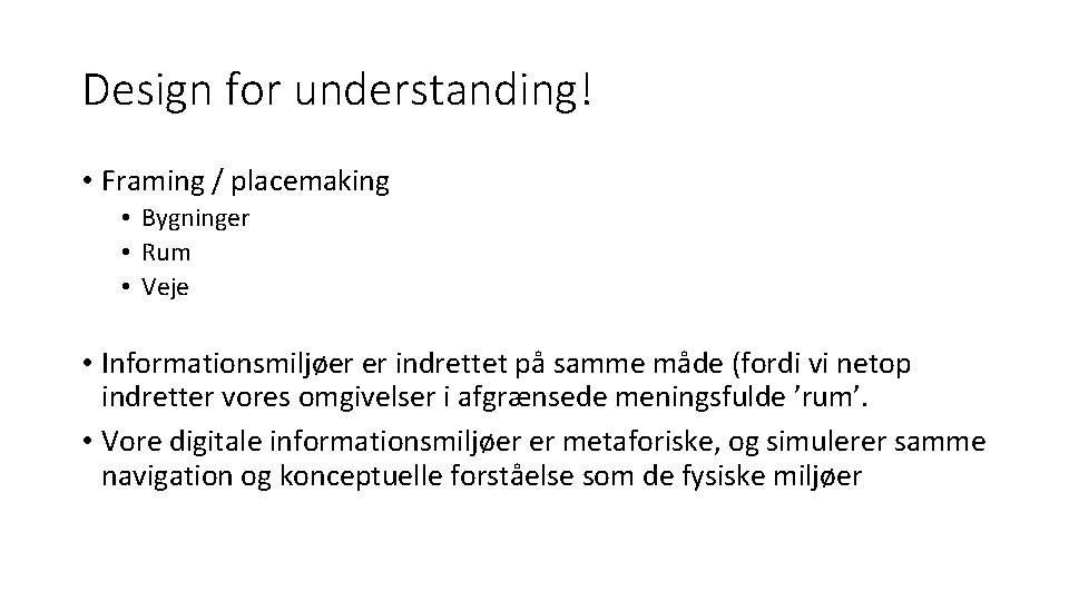 Design for understanding! • Framing / placemaking • Bygninger • Rum • Veje •