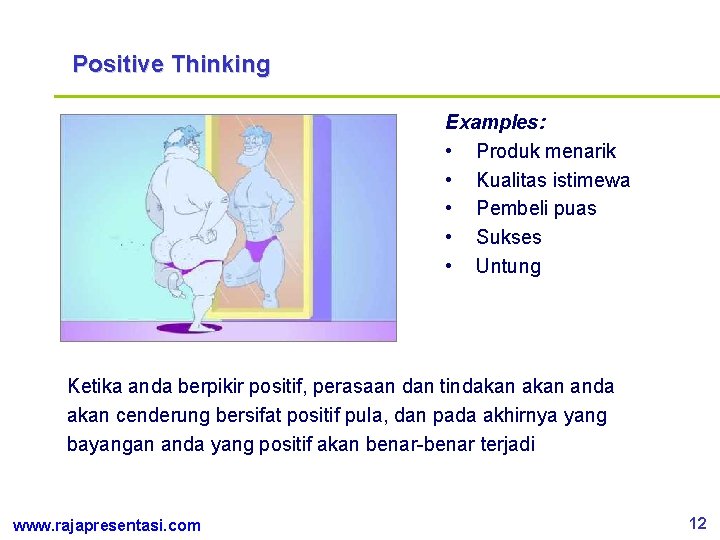 Positive Thinking Examples: • Produk menarik • Kualitas istimewa • Pembeli puas • Sukses