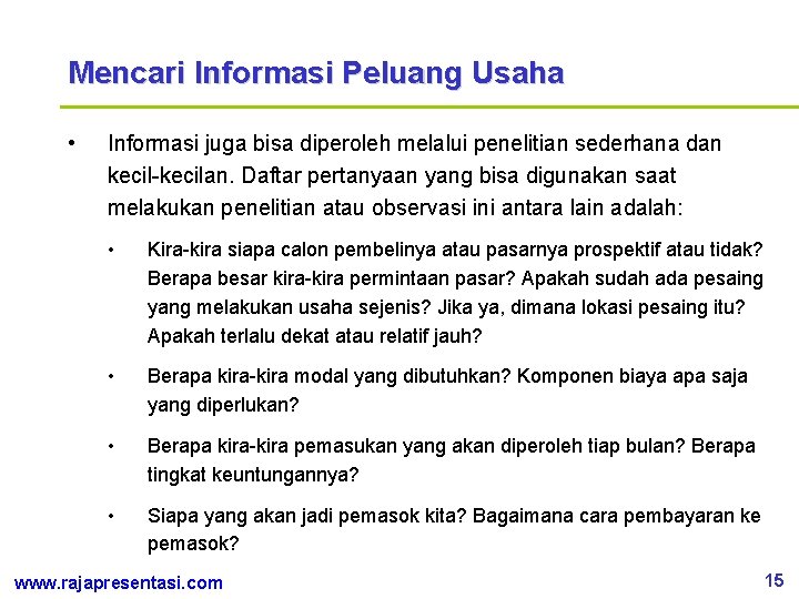 Mencari Informasi Peluang Usaha • Informasi juga bisa diperoleh melalui penelitian sederhana dan kecil-kecilan.