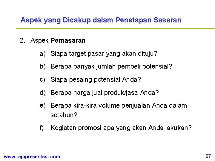 Aspek yang Dicakup dalam Penetapan Sasaran 2. Aspek Pemasaran a) Siapa target pasar yang