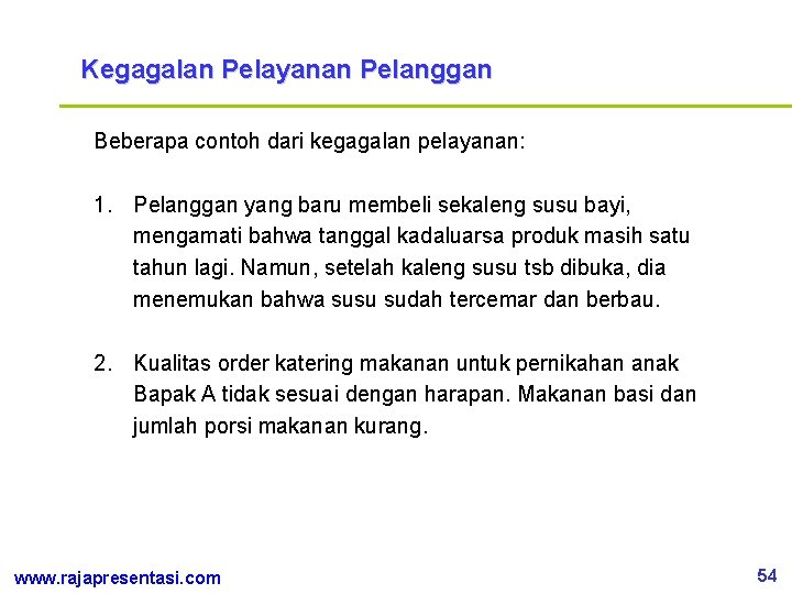 Kegagalan Pelayanan Pelanggan Beberapa contoh dari kegagalan pelayanan: 1. Pelanggan yang baru membeli sekaleng