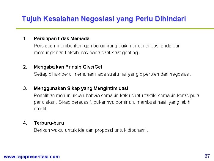 Tujuh Kesalahan Negosiasi yang Perlu Dihindari 1. Persiapan tidak Memadai Persiapan memberikan gambaran yang