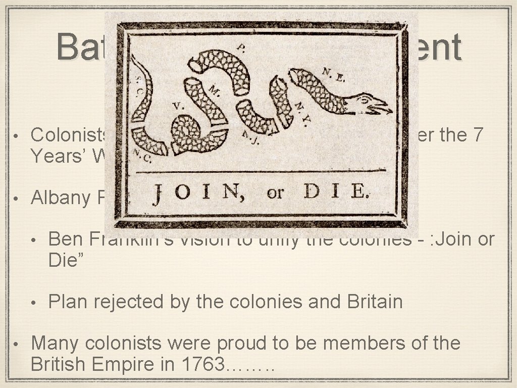 Battle For The Continent Colonial Identities • Colonists became a more unified identity after