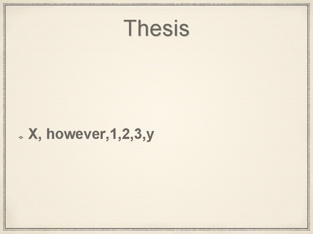 Thesis X, however, 1, 2, 3, y 