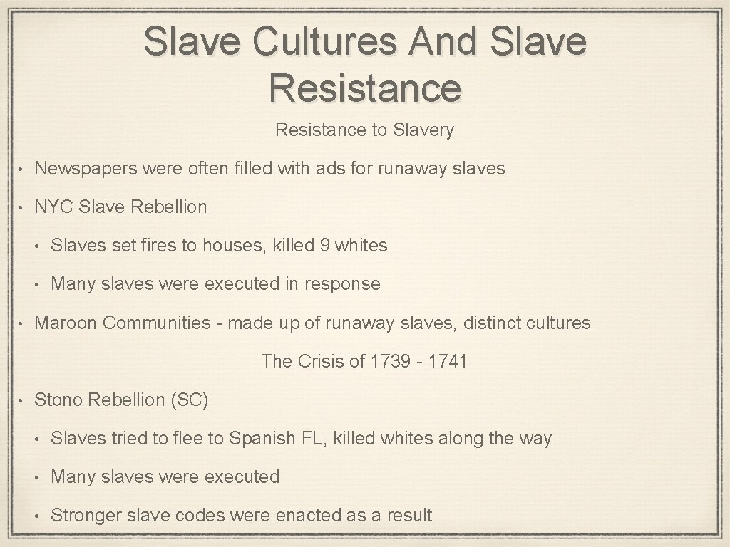 Slave Cultures And Slave Resistance to Slavery • Newspapers were often filled with ads