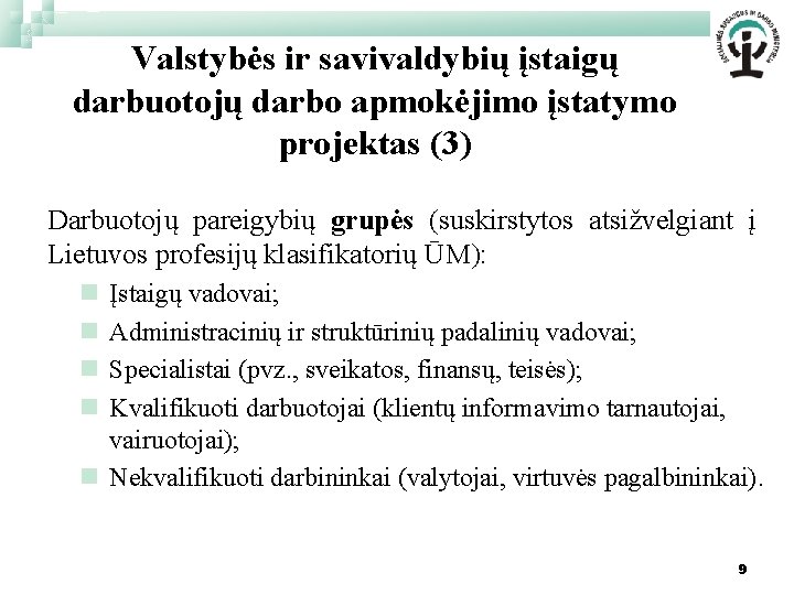 Valstybės ir savivaldybių įstaigų darbuotojų darbo apmokėjimo įstatymo projektas (3) Darbuotojų pareigybių grupės (suskirstytos