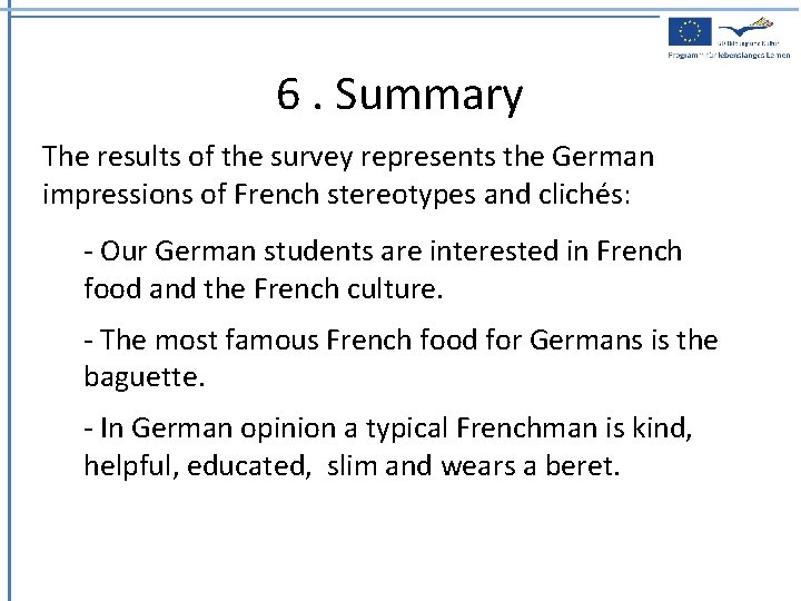 6. Summary The results of the survey represents the German impressions of French stereotypes