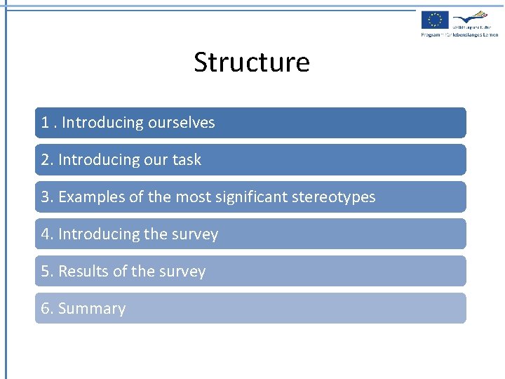 Structure 1. Introducing ourselves 2. Introducing our task 3. Examples of the most significant