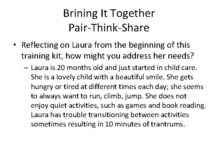 Brining It Together Pair-Think-Share • Reflecting on Laura from the beginning of this training