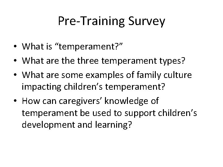 Pre-Training Survey • What is “temperament? ” • What are three temperament types? •