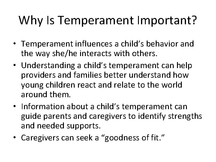 Why Is Temperament Important? • Temperament influences a child’s behavior and the way she/he