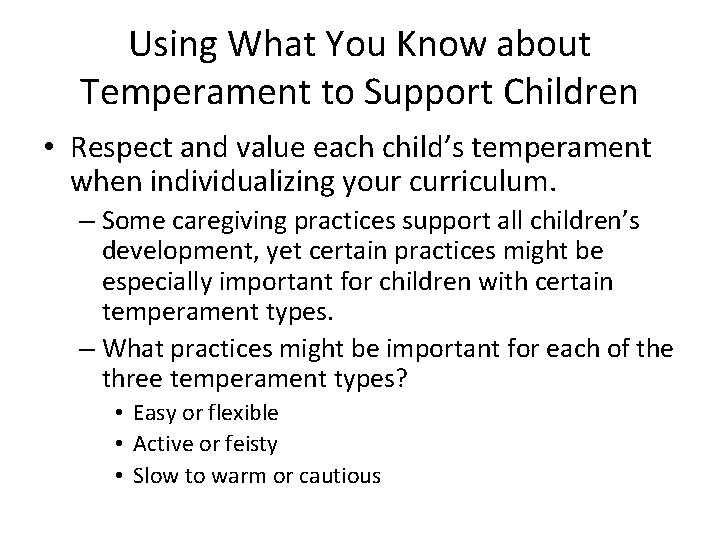 Using What You Know about Temperament to Support Children • Respect and value each