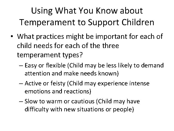Using What You Know about Temperament to Support Children • What practices might be