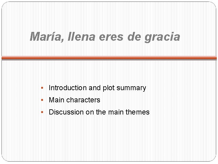 María, llena eres de gracia • Introduction and plot summary • Main characters •