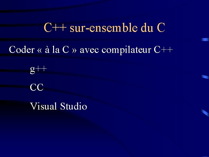 C++ sur-ensemble du C Coder « à la C » avec compilateur C++ g++