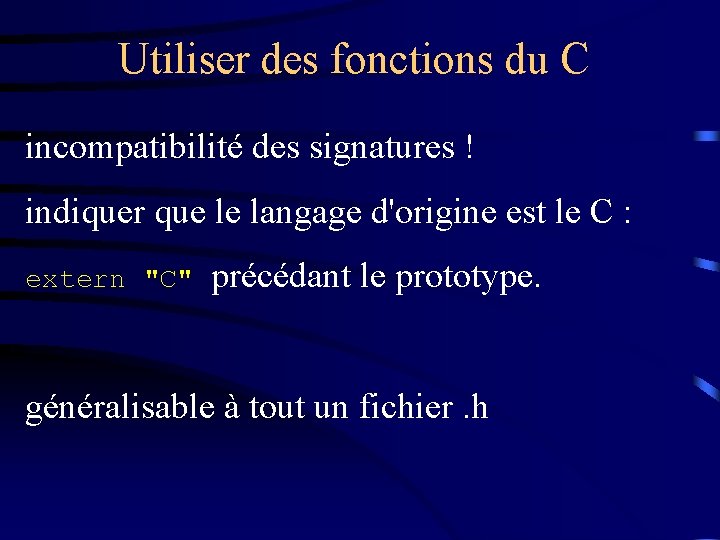 Utiliser des fonctions du C incompatibilité des signatures ! indiquer que le langage d'origine