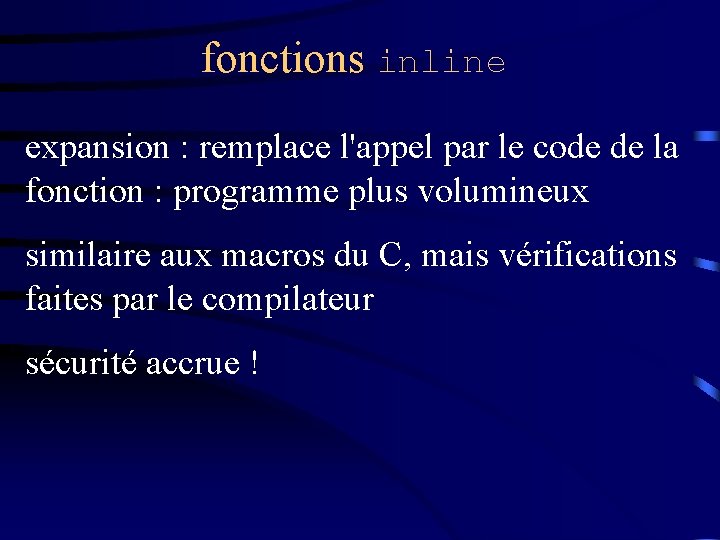 fonctions inline expansion : remplace l'appel par le code de la fonction : programme