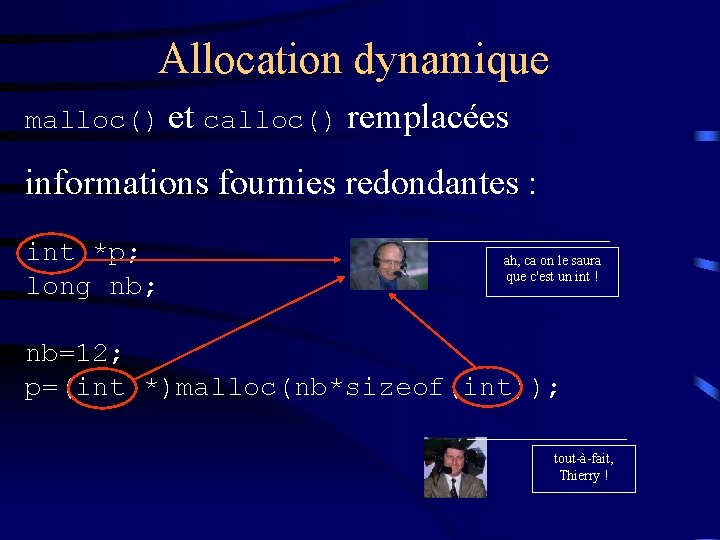 Allocation dynamique malloc() et calloc() remplacées informations fournies redondantes : int *p; long nb;