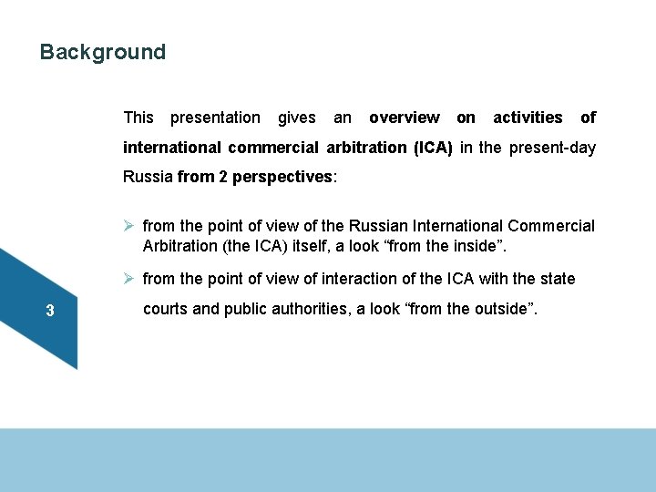 Background This presentation gives an overview on activities of international commercial arbitration (ICA) in