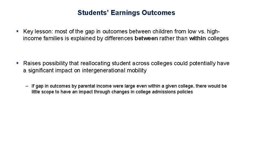 Students’ Earnings Outcomes § Key lesson: most of the gap in outcomes between children