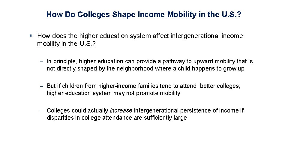 How Do Colleges Shape Income Mobility in the U. S. ? § How does