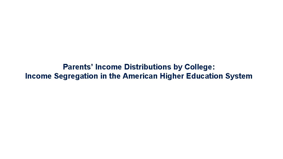 Parents’ Income Distributions by College: Income Segregation in the American Higher Education System 