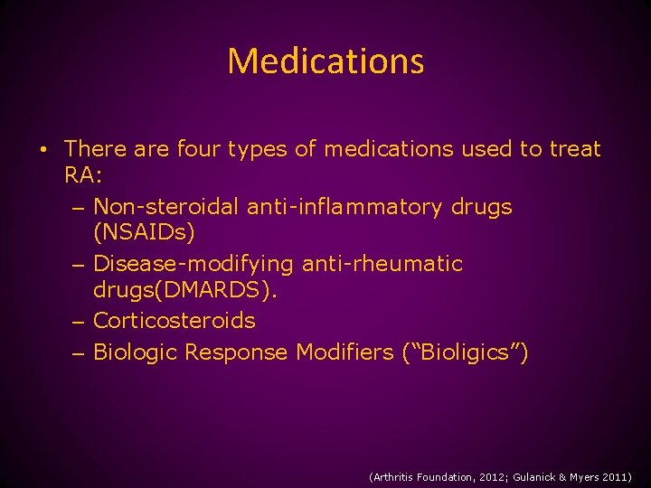 Medications • There are four types of medications used to treat RA: – Non-steroidal