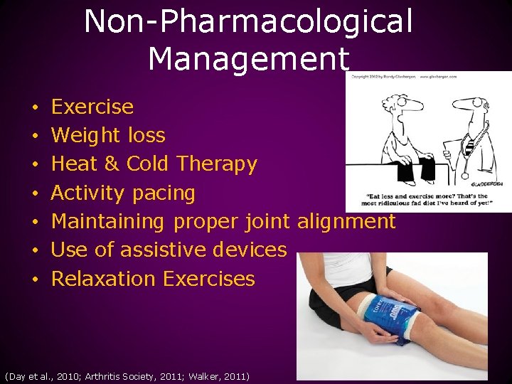 Non-Pharmacological Management • • Exercise Weight loss Heat & Cold Therapy Activity pacing Maintaining