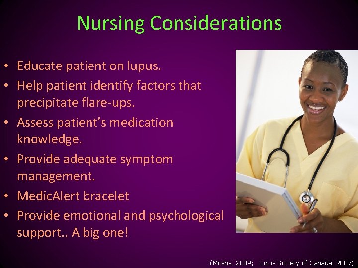 Nursing Considerations • Educate patient on lupus. • Help patient identify factors that precipitate