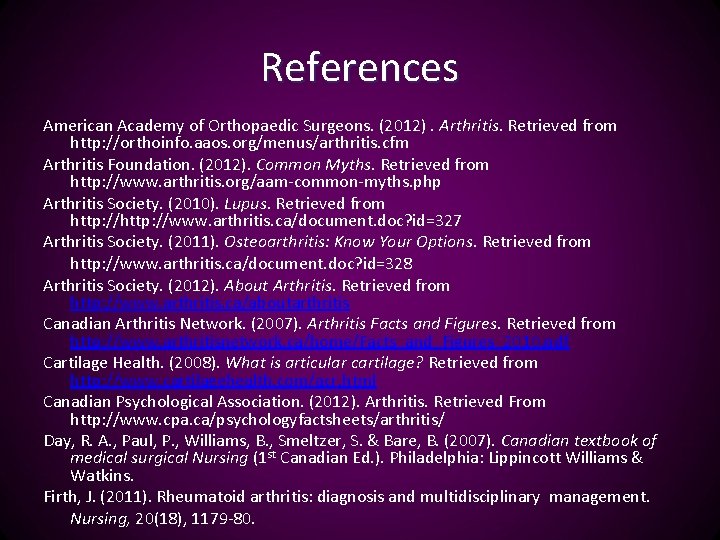 References American Academy of Orthopaedic Surgeons. (2012). Arthritis. Retrieved from http: //orthoinfo. aaos. org/menus/arthritis.