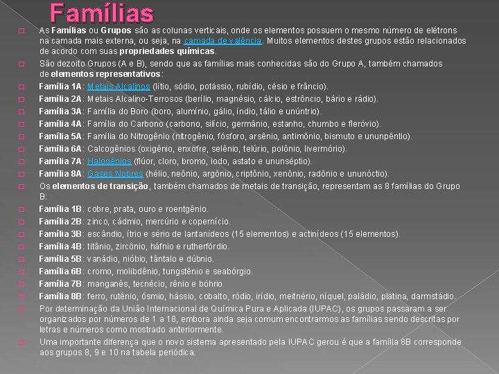 � � � � � � Famílias As Famílias ou Grupos são as colunas