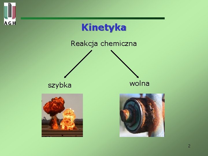 Kinetyka i statyka chemiczna Kinetyka Reakcja chemiczna szybka