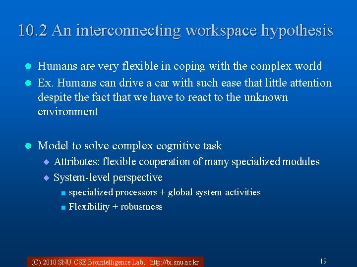 10. 2 An interconnecting workspace hypothesis Humans are very flexible in coping with the