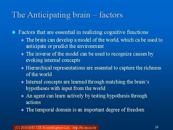The Anticipating brain – factors l Factors that are essential in realizing cognitive functions