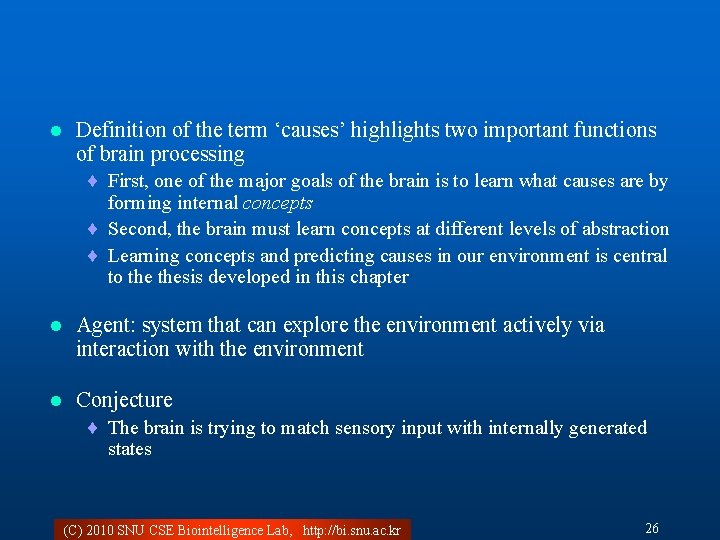 l Definition of the term ‘causes’ highlights two important functions of brain processing ¨