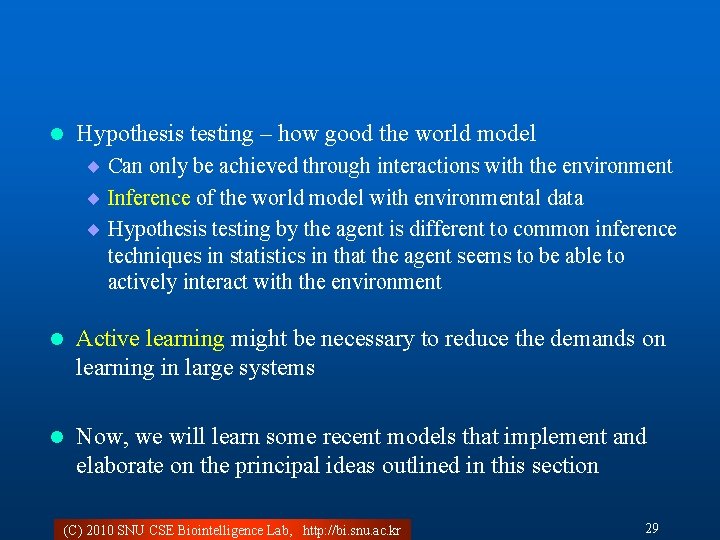 l Hypothesis testing – how good the world model ¨ Can only be achieved