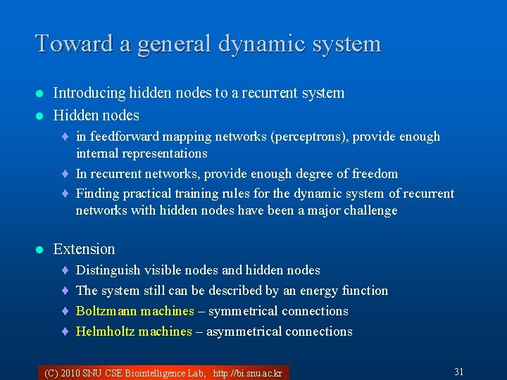 Toward a general dynamic system Introducing hidden nodes to a recurrent system l Hidden