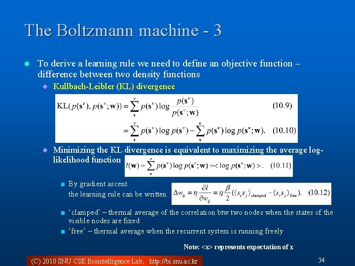 The Boltzmann machine - 3 l To derive a learning rule we need to