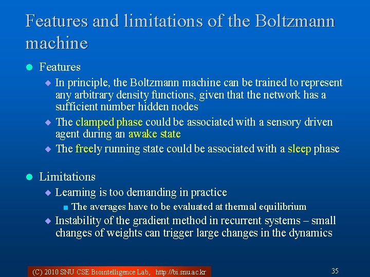 Features and limitations of the Boltzmann machine l Features ¨ In principle, the Boltzmann