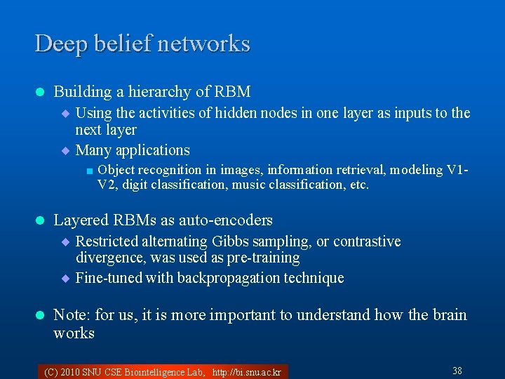 Deep belief networks l Building a hierarchy of RBM ¨ Using the activities of