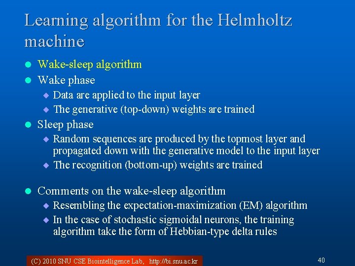 Learning algorithm for the Helmholtz machine Wake-sleep algorithm l Wake phase l ¨ Data