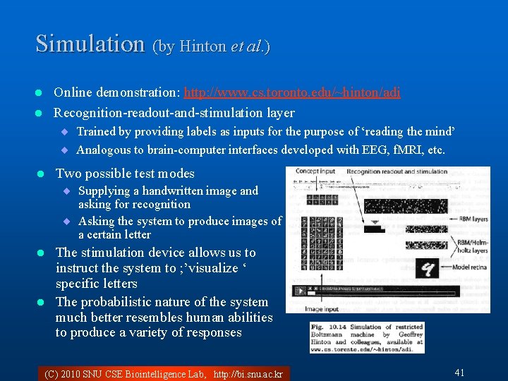 Simulation (by Hinton et al. ) Online demonstration: http: //www. cs. toronto. edu/~hinton/adi l