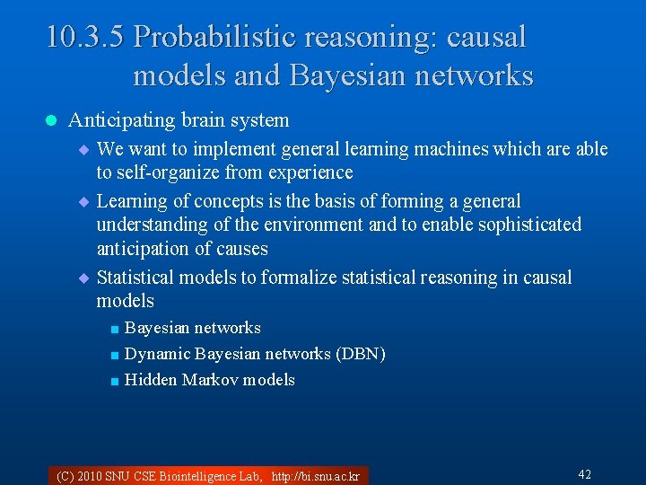 10. 3. 5 Probabilistic reasoning: causal models and Bayesian networks l Anticipating brain system