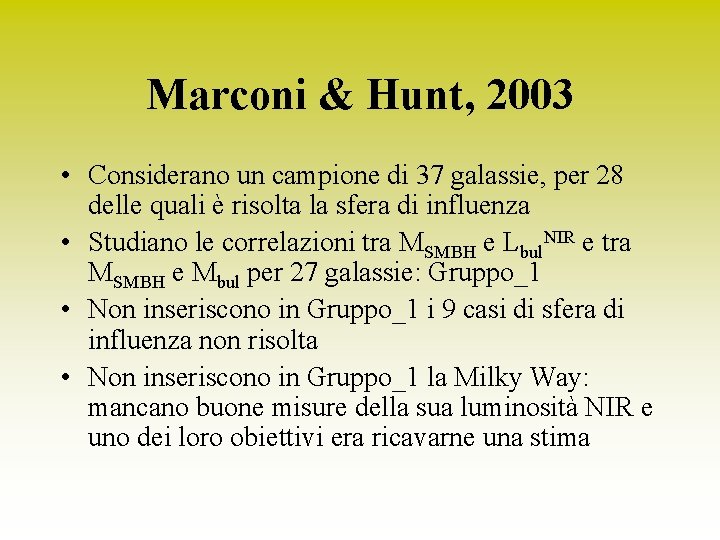 Marconi & Hunt, 2003 • Considerano un campione di 37 galassie, per 28 delle