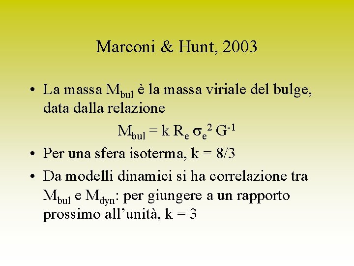 Marconi & Hunt, 2003 • La massa Mbul è la massa viriale del bulge,