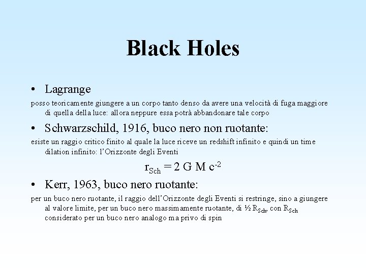 Black Holes • Lagrange posso teoricamente giungere a un corpo tanto denso da avere