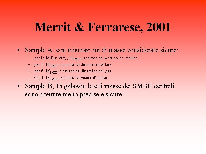 Merrit & Ferrarese, 2001 • Sample A, con misurazioni di masse considerate sicure: –