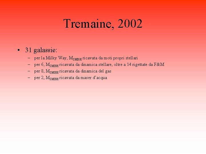 Tremaine, 2002 • 31 galassie: – – per la Milky Way, MSMBH ricavata da