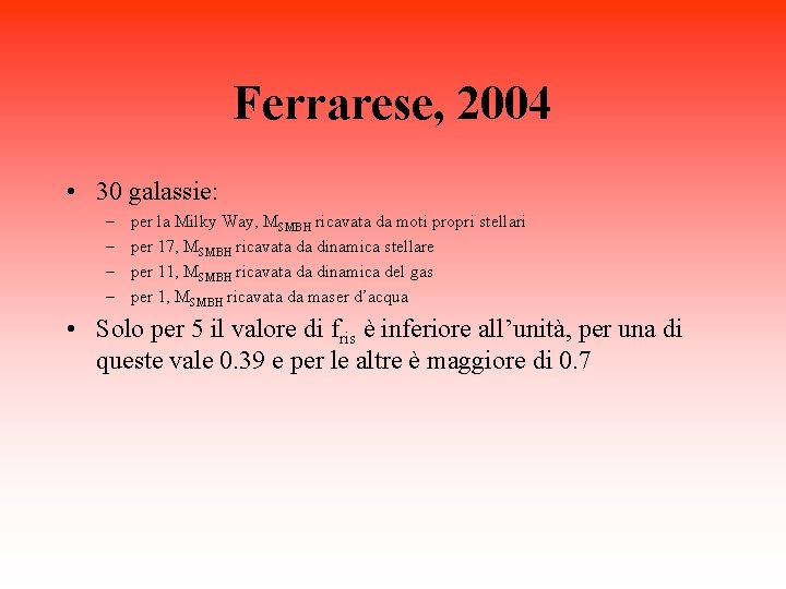 Ferrarese, 2004 • 30 galassie: – – per la Milky Way, MSMBH ricavata da